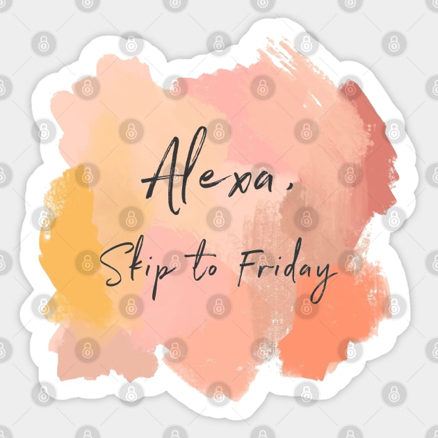 Alexa, Skip To Friday! Sticker by AishwaryaMathur